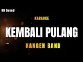 Download Lagu KEMBALI PULANG (KARAOKE \u0026 COVER) Kangen band _ High Quality audio
