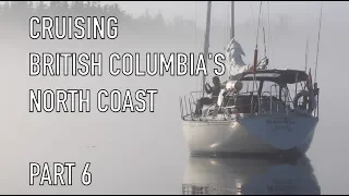 Life is Like Sailing – Cruising British Columbia’s North Coast – Part 6