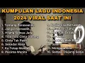 Download Lagu KUMPULAN LAGU INDONESIA 2024 VIRAL SAAT INI BY NANAK ROMANSA