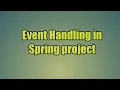 33 Event Handling in Spring project