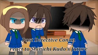 Past Detective Conan react to Shinichi Kudo s future