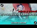 Download Lagu DJ DORA DORA V2 BREAKBEAT SLOWED \u0026 REVERB SOUND VIRAL TIKTOK!!! 