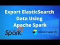 Export Elasticsearch Data Using Apache Spark