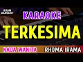 Download Lagu TERKESIMA - KARAOKE NADA WANITA [ RHOMA IRAMA ]