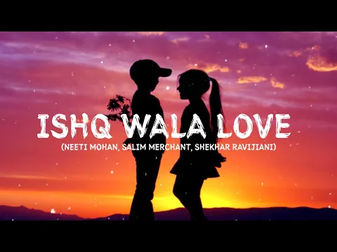 Download MP3 ISHQ WALA LOVE SONG | LYRICS VIDEO | REMIX SONG