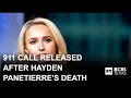 911 call released related to Hayden Panettiere s death