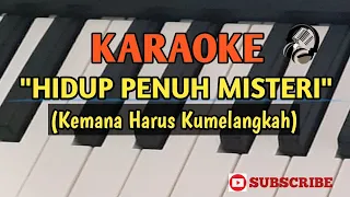 Download KARAOKE - HIDUP PENUH MISTERI (Kemana Harus Ku Melangkah) MP3