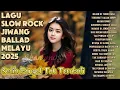 Download Lagu LAGU SLOW ROCK JIWANG BALLAD MELAYU 2025|Sedih Banget😭Tak Terobati❤️‍🩹-Hujan Di Tubir Rasa