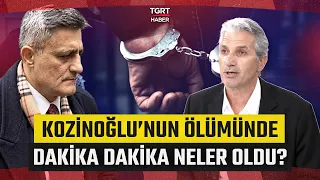 Kozinoğlu'nun Ölümünde Dakika Dakika Neler Oldu? Nedim Şener Tüm Detayları Anlattı - TGRT Haber