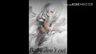 Download Baby don’t cut (nightcore version) MP3