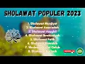 Download Lagu SHOLAWAT TERPOPULER 2023 || SHOLAWAT ASYGHIL || SHOLAWAT MUNJIYAT || SHOLAWAT NARIYAH