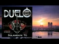 DUELO - TE ODIO Y TE AMO (LETRA)
