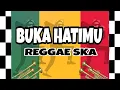 Download Lagu BUKA HATIMU - Armada ( REGGAE SKA VERSION ) SANS