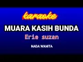 Download Lagu MUARA KASIH BUNDA(Karaoke)-Erie Suzan