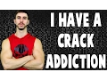 I Have A Crack Addiction