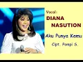 Download Lagu AKU PUNYA KAMU - Diana Nasution - Musik/Cipt. Pompi S.