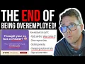THE END OF BEING OVER EMPLOYED