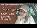 Download Lagu Bulan Triana Lagu Banjar ' Kada Sanggup Batahan cipt Haidir ' Demo