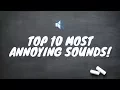 Download Lagu The 10 Most Annoying Sounds! *By Research*