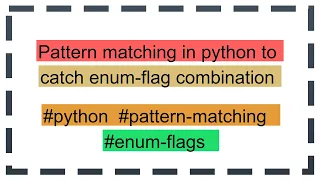 Pattern matching in python to catch enum-flag combination