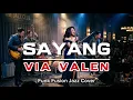 💕 SAYANG - VIA VALEN | Funk Fusion Jazz Cover 🎷| Berasa Dengerin Live Indonesian Idol 💫