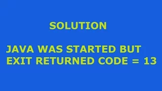 Eclipse Error 13 Java was started but returned exit code 13