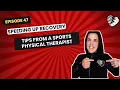 EPISODE 47 Speeding Up Recovery - Tips from a Sports Physical Therapist