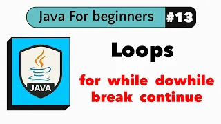 Java Loops Explained for while do-while break continue Java For Beginners