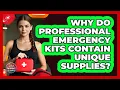 Why Do Professional Emergency Kits Contain Unique Supplies - Your Emergency Planner