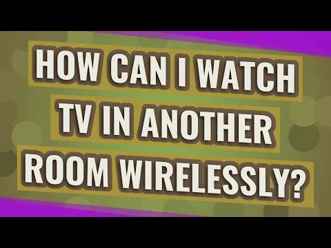 Download MP3 How can I watch TV in another room wirelessly?