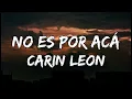 Carin Leon - No Es Por Acá Karaoke