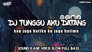 dj tunggu aku datang remix versi slow full bass 2025