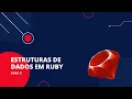 Trainee - Aula de estruturas de dados em Ruby Aula 2