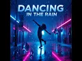 DANCING IN THE RAIN