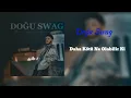 Doğu Swag - Daha Kötü Ne Olabilir Ki (Full Versiyon)