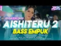 Download Lagu YANG LAGI VIRAL🔥 DJ AISHITERU 2 - SIKSA MENANGGUNG RINDU FYP TIKTOK - Deon Excotic