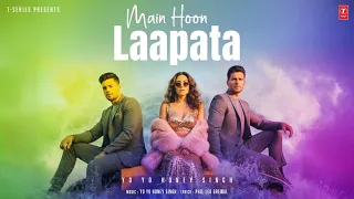 Main Hoon Laapata Video Song Yo Yo Honey Singh Pho GLORY Leo Grewal T Series 