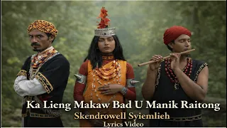 ka lieng makaw bad u manik raitong skendrowell syiemlieh lyrics video song cover