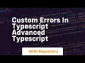 Custom errors in typescript advanced typescript
