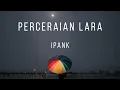 Download Lagu Perceraian Lara - Ipank (Lirik)