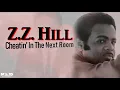 Z Z  Hill - Cheatin' in the Next Room (Lyric Video)
