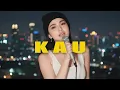 Download Lagu KAU || REMIX VERSION
