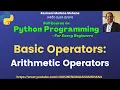 Python Programming - For Every Beginners Lecture-8 Basic Operators Arithmetic Operators