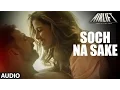 Download Lagu 'SOCH NA SAKE' (Full Audio) AIRLIFT | Akshay Kumar, Nimrat Kaur | Arijit Singh, Tulsi Kumar