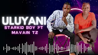 Mavain Tizzy Ft Starkid Boy ULUYANI Mp4Official Audio 