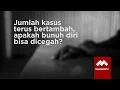 Download Lagu Jumlah kasus terus bertambah, apakah bunuh diri bisa dicegah?