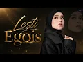 Lesti - Egois ( Lirik Video )