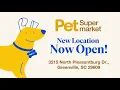 NOW OPEN Pet Supermarket 3215 North Pleasantburg Drive Greenville SC 29609
