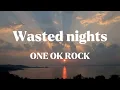 ONE OK ROCK - wasted nights (English Version) (lyrics)