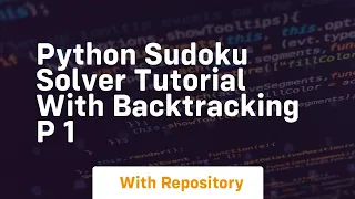 python sudoku solver tutorial with backtracking p 1